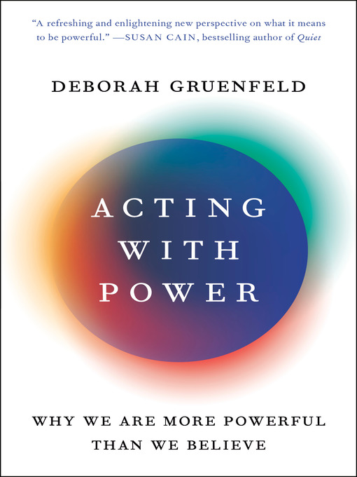 Title details for Acting with Power by Deborah Gruenfeld - Wait list